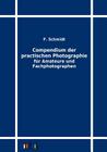 Compendium der practischen Photographie für Amateure und Fachphotographen By F. Schmidt Cover Image