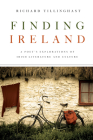 Finding Ireland: A Poet's Explorations of Irish Literature and Culture By Richard Tillinghast Cover Image