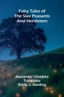 Fairy Tales of the Slav Peasants and Herdsmen By Alexander Chodzko, Emily J. Harding (Translator) Cover Image