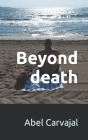 Beyond Death By Abel Carvajal Cover Image