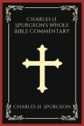 Charles H. Spurgeon's Whole Bible Commentary Cover Image