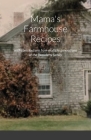 Mama's Farmhouse Recipes: featuring contributions from multiple generations of the Beaudette family Cover Image