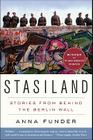 Stasiland: Stories from Behind the Berlin Wall By Anna Funder Cover Image