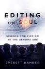 Editing the Soul: Science and Fiction in the Genome Age (Anthroposcene #2) Cover Image
