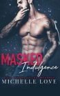 Masked Indulgence: A Billionaire Holiday Romance Cover Image