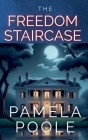 The Freedom Staircase By Pamela Poole Cover Image