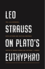 Leo Strauss on Plato's Euthyphro: The 1948 Notebook, with Lectures and Critical Writings By Hannes Kerber (Editor), Svetozar Y. Minkov (Editor) Cover Image