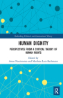 Human Dignity: Perspectives from a Critical Theory of Human Rights (Rethinking Political and International Theory) By Amos Nascimento (Editor), Matthias Bachmann (Editor) Cover Image