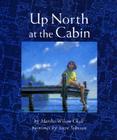 Up North at the Cabin By Marsha Wilson Chall, Steve Johnson (Illustrator) Cover Image