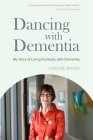 Dancing with Dementia: My Story of Living Positively with Dementia By Christine Bryden Cover Image