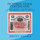Pictorial Stock Certificates: Lithography & Engravings For The Graphic Art Collector Cover Image