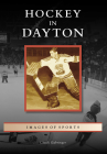 Hockey in Dayton (Images of Sports) Cover Image