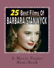 25 Best Films Of Barbara Stanwyck: A Movie Poster Mini-Book By Abby Books Cover Image