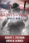 Saints at War: World War I By Andrew Skinner, Robert Freeman Cover Image