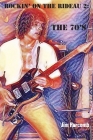Rockin' on the Rideau 2: The 70's By Jim Hurcomb Cover Image
