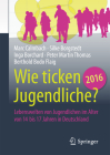Wie Ticken Jugendliche 2016?: Lebenswelten Von Jugendlichen Im Alter Von 14 Bis 17 Jahren in Deutschland Cover Image