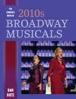 The Complete Book of 2010s Broadway Musicals By Dan Dietz Cover Image