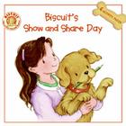 Biscuit's Show and Share Day By Alyssa Satin Capucilli, Pat Schories (Illustrator) Cover Image