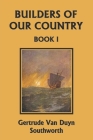 Builders of Our Country, Book I (Yesterday's Classics) Cover Image