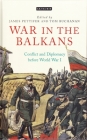 War in the Balkans: Conflict and Diplomacy Before World War I Cover Image