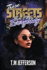 These Streets Ain't For Everybody By T. M. Jefferson Cover Image