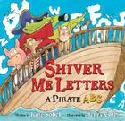 Shiver Me Letters: A Pirate ABC Cover Image