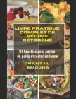 Livre Pratique Complet de Regime Cetogene: 111 Recettes pour perdre du poids et rester en forme By Chantal Smouha Cover Image