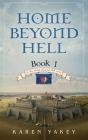 Home Beyond Hell By Karen Yakey Cover Image