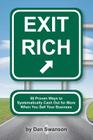 Exit Rich: 58 Proven Ways to Systematically Cash Out For More When You Sell Your Business Cover Image