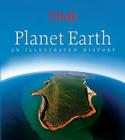 Time: Planet Earth: An Illustrated History By Time Magazine (Manufactured by) Cover Image