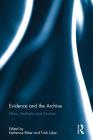 Evidence and the Archive: Ethics, Aesthetics and Emotion Cover Image