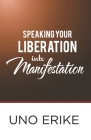 Speaking Your Liberation Into Manifestation Cover Image
