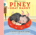 GOA Kids - Goats of Anarchy: Piney the Goat Nanny: A true story of a little pig with a big heart By Leanne Lauricella, Jill Howarth (Illustrator) Cover Image