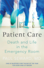 Patient Care: Death and Life in the Emergency Room By Paul Seward Md Cover Image