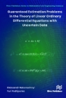Guaranteed Estimation Problems in the Theory of Linear Ordinary Differential Equations with Uncertain Data Cover Image