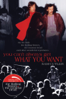 You Can't Always Get What You Want: My Life with the Rolling Stones, the Grateful Dead and Other Wonderful Reprobates By Sam Cutler Cover Image