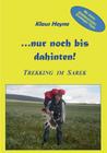 ...nur noch bis dahinten!: Trekking im Sarek By Klaus Heyne Cover Image