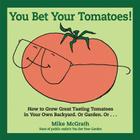 You Bet Your Tomatoes! By Mike McGrath Cover Image