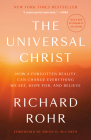 The Universal Christ: How a Forgotten Reality Can Change Everything We See, Hope For, and Believe By Richard Rohr, Brian D. Mclaren (Foreword by) Cover Image