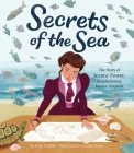 Secrets of the Sea: The Story of Jeanne Power, Revolutionary Marine Scientist By Evan Griffith, Joanie Stone (Illustrator) Cover Image