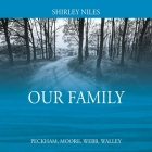 Our Family: Peckham, Moore, Webb, Walley By Shirley Niles Cover Image