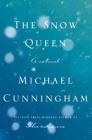 The Snow Queen: A Novel By Michael Cunningham Cover Image