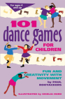 101 Dance Games for Children: Fun and Creativity with Movement (Smartfun Activity Books) By Paul Rooyackers, Cecilia Hurd (Illustrator) Cover Image