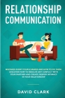 Relationship Communication: Mistakes Every Couple Makes and How to Fix Them: Discover How to Resolve Any Conflict with Your Partner and Create Dee Cover Image