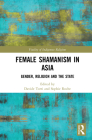The Shamaness in Asia: Gender, Religion and the State (Vitality of Indigenous Religions) Cover Image
