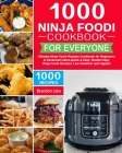 1000 Ninja Foodi Cookbook for Everyone: Ultimate Ninja Foodi Recipes Cookbook for Beginners & Advanced Users，Quick & Easy Tendercrispy Ninja Fo By Brandon Jake, Colin Lewis (Editor) Cover Image