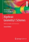 Algebraic Geometry I: Schemes: With Examples and Exercises (Springer Studium Mathematik - Master) By Ulrich Görtz, Torsten Wedhorn Cover Image