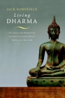 Living Dharma: Teachings and Meditation Instructions from Twelve Theravada Masters By Ram Dass (Foreword by), Chogyam Trungpa (Foreword by), Jack Kornfield Cover Image