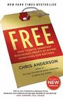 Free: How Today's Smartest Businesses Profit by Giving Something for Nothing By Chris Anderson Cover Image