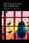 En una caja de cristal By Kimberly N. Veras, Roxana Calderon (Editor), Carisa Musialik (Editor) Cover Image
